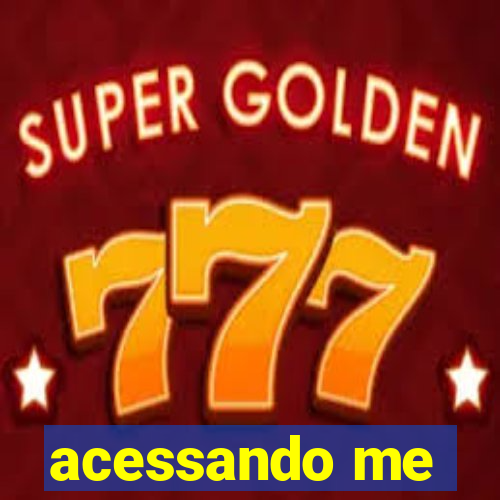 acessando me